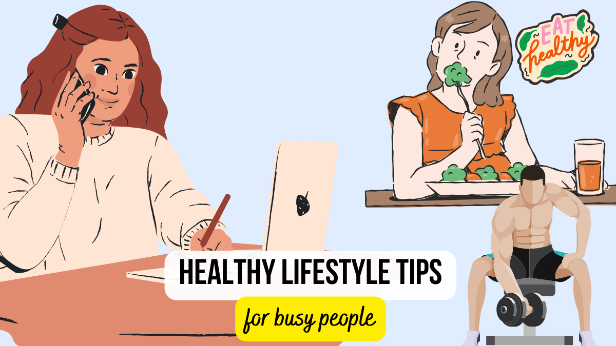 https://www.mateylifestyle.com/wp-content/uploads/2021/03/healthy-lifestyle-tips-for-busy-people.png.webp